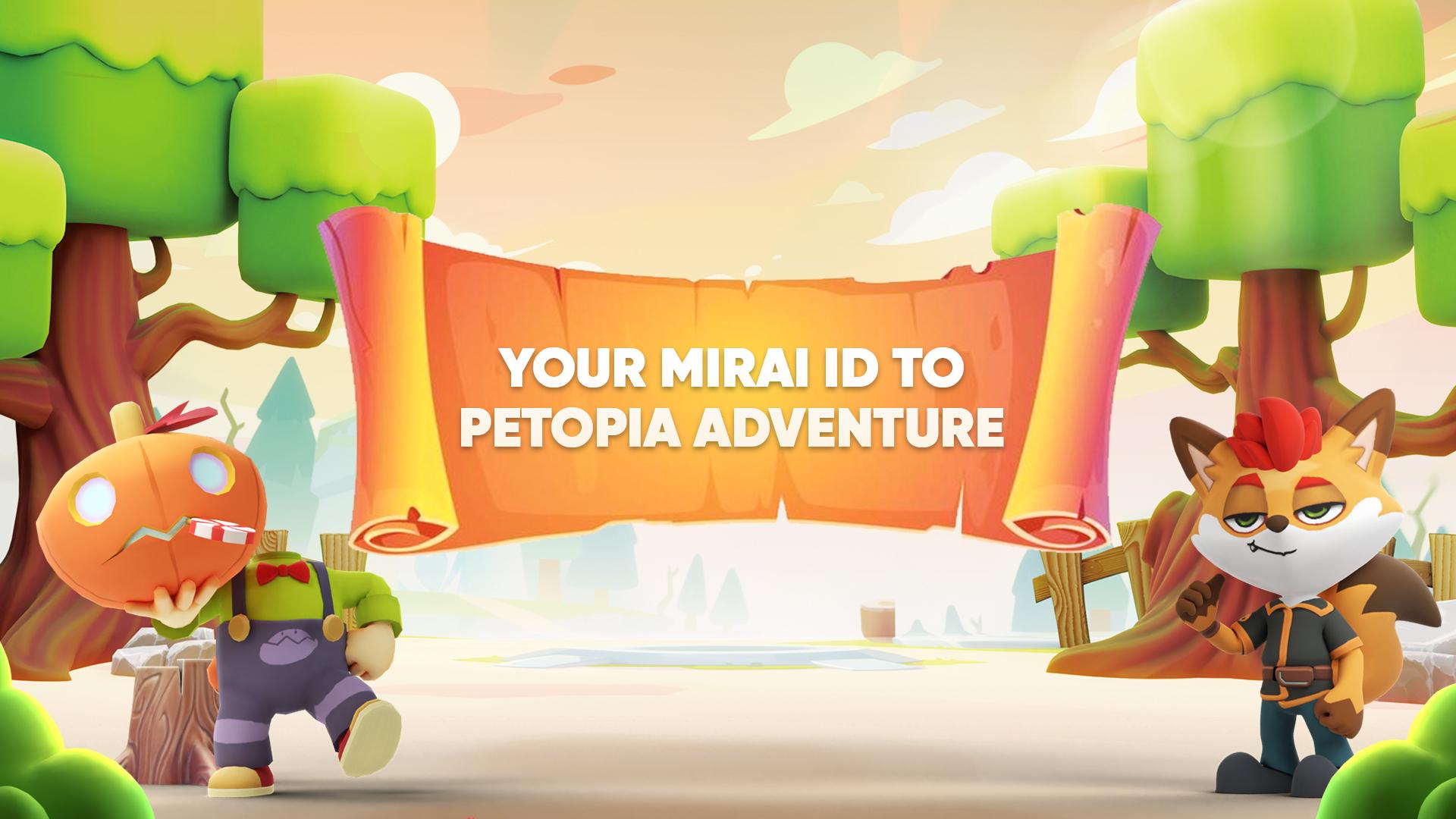 Your Mirai ID to Petopia Adventure